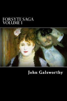 Forsyte Saga Volume 1: The Man of Property by John Galsworthy