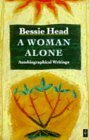 A Woman Alone: Autobiographical Writings by Bessie Head, Craig MacKenzie