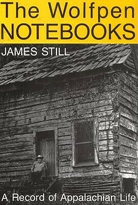 The Wolfpen Notebooks: A Record of Appalachian Life by James Still