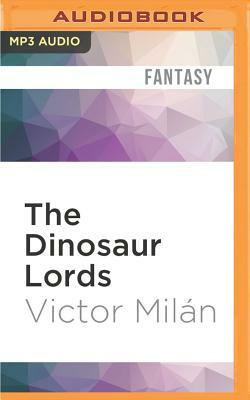 The Dinosaur Lords by Victor Milán