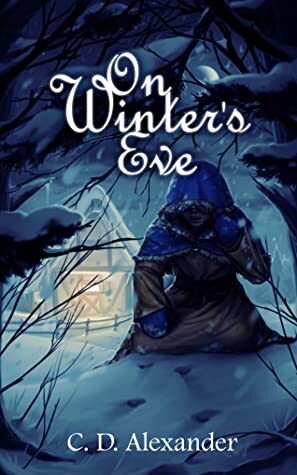 On Winter's Eve by C.D. Alexander