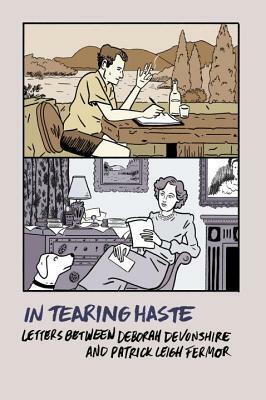 In Tearing Haste: Letters Between Deborah Devonshire and Patrick Leigh Fermor by Patrick Leigh Fermor, Deborah Mitford