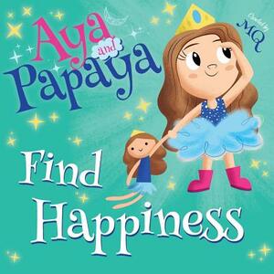 Aya and Papaya Find Happiness by Mq