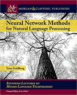 Neural Network Methods for Natural Language Processing by Graeme Hirst, Yoav Goldberg