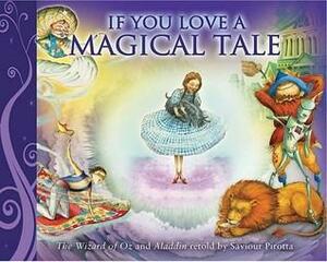 If You Love a Magical Tale: The Wizard of Oz and Aladdin by Saviour Pirotta