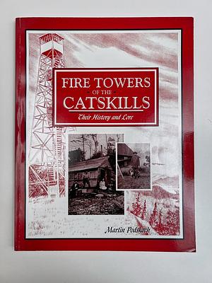 Fire Towers of the Catskills: Their History and Lore by Martin Podskoch