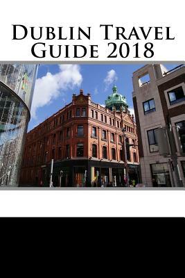 Dublin Travel Guide 2018 by Chace Crawford
