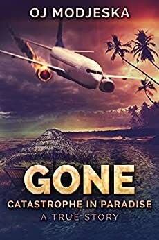 Gone: Catastrophe in Paradise by O.J. Modjeska