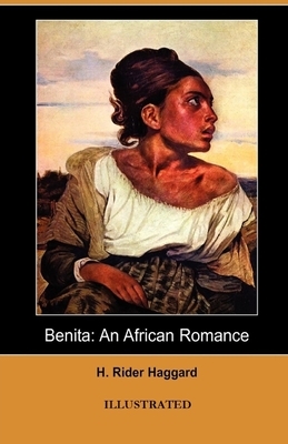 Benita, An African Romance Illustrated by H. Rider Haggard