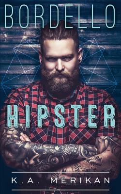 Bordello Hipster by K.A. Merikan