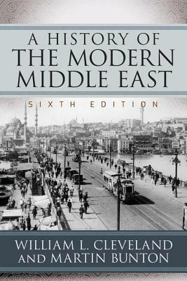 A History of the Modern Middle East by William L. Cleveland, Martin Bunton