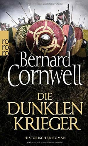 Die dunklen Krieger by Bernard Cornwell
