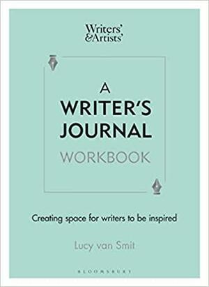 A Writer's Journal Workbook: Create, Craft, Practise, Perfect, Share by Lucy van Smit