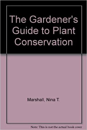 The Gardener's Guide to Plant Conservation by World Wildlife Fund