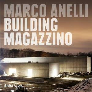 Marco Anelli: Building Magazzino by Alberto Campo Baeza, Manuel Blanco, Marvin Heiferman