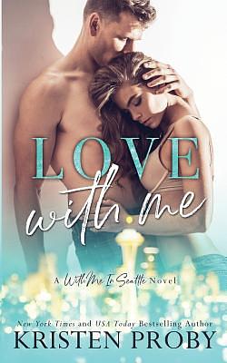 Love With Me by Kristen Proby