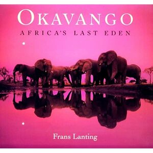 Okavango: Africa's Last Eden by Frans Lanting