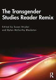 The Transgender Studies Reader Remix by Dylan McCarthy Blackston, Susan Stryker