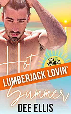 Hot Lumberjack Lovin' Summer by Dee Ellis