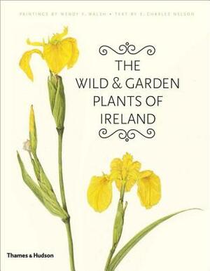 The Wild & Garden Plants of Ireland by E. Charles Nelson