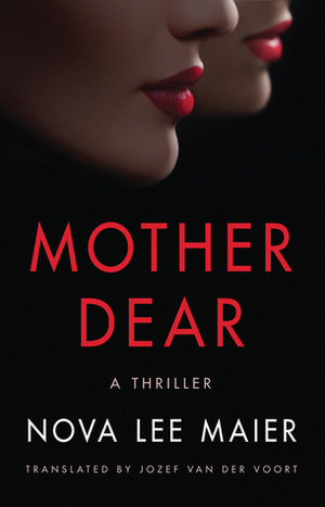 Mother Dear by Nova Lee Maier, Jozef van der Voort