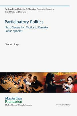 Participatory Politics: Next-Generation Tactics to Remake Public Spheres by Elisabeth Soep