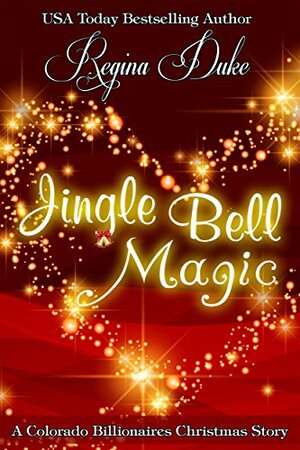 Jingle Bell Magic: 2015 by Regina Duke