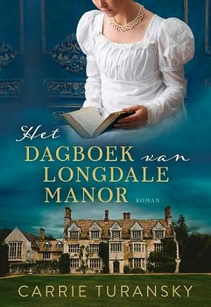 Het dagboek van Longdale Manor by Carrie Turansky