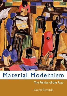 Material Modernism: The Politics of the Page by George Bornstein