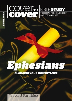 Ephesians: Claiming Your Inheritance by Trevor Partridge