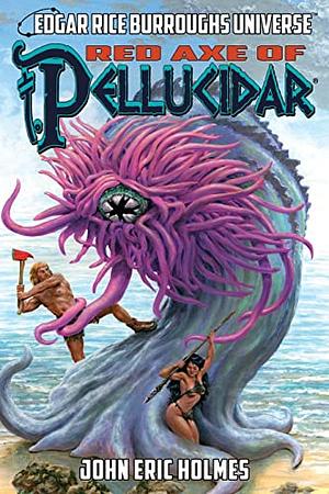 Red Axe of Pellucidar (Edgar Rice Burroughs Universe) by Geary Gravel, John Eric Holmes