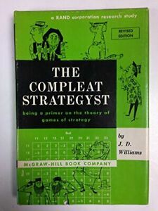 The Compleat Strategyst (Complete Strategist): Being A Primer On The Theory Of Games Of Strategy by J.D. Williams