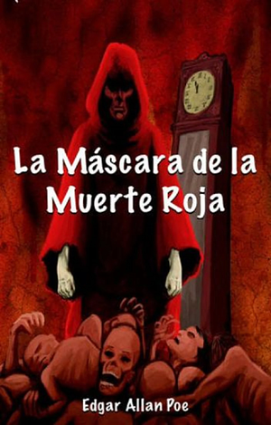 La máscara de la muerte roja by Edgar Allan Poe