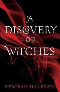 A Discovery of Witches by Deborah Harkness