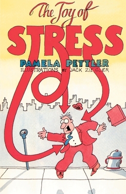 The Joy of Stress by Pamela Pettler