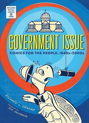 Government Issue: Comics for the People, 1940s-2000s by Richard Graham