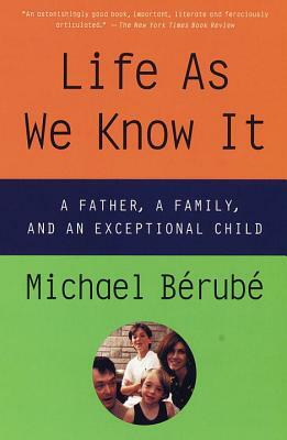 Life as We Know It: A Father, a Family, and an Exceptional Child by Michael Bérubé