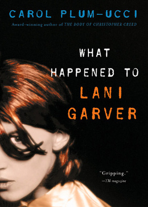 What Happened to Lani Garver by Carol Plum-Ucci