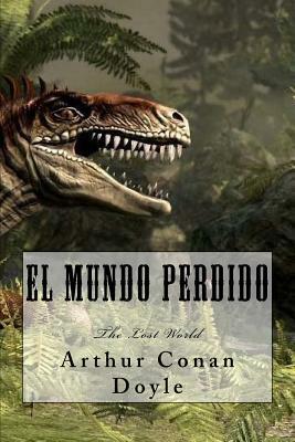 El Mundo Perdido: The Lost World by Arthur Conan Doyle, Anton Rovas