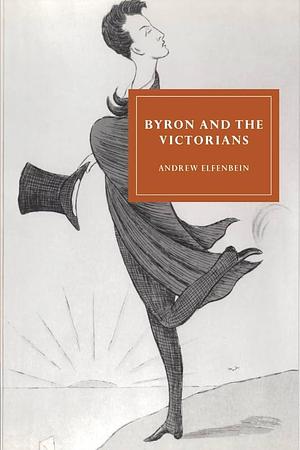 Byron and the Victorians by Andrew Elfenbein