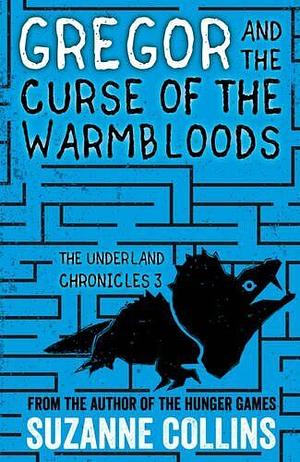 Gregor and the Curse of the Warmbloods by Suzanne Collins