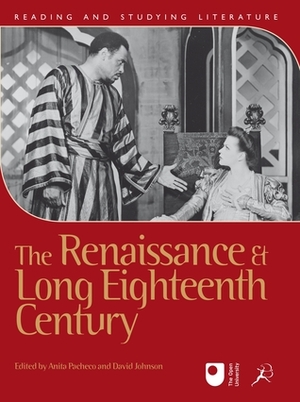 The Renaissance and Long Eighteenth Century by David R. Johnson, Anita Pacheco