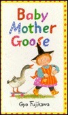 Baby Mother Goose by Gyo Fujikawa