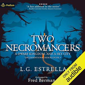 Two Necromancers, a Dwarf Kingdom, and a Sky City by L.G. Estrella