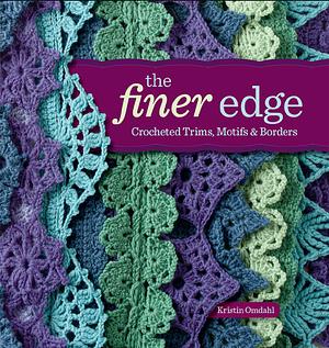 The Finer Edge: Crocheted Trims, Motifs & Borders by Kristin Omdahl