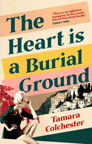 The Heart Is a Burial Ground by Tamara Colchester