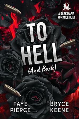 To Hell: Dark Mafia Romance by Bryce Keene, Faye Pierce