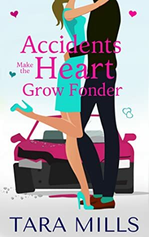 Accidents Make the Heart Grow Fonder by Tara Mills