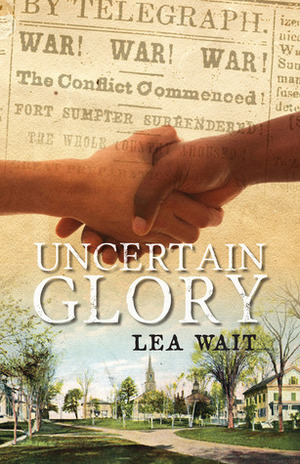 Uncertain Glory by Lea Wait