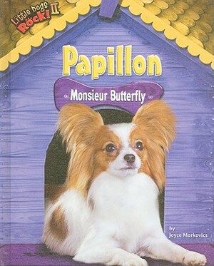 Papillon: Monsieur Butterfly by Joyce L. Markovics